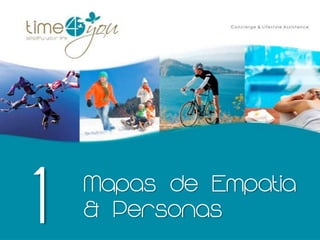 1   Mapas de Empatia
    & Personas
 