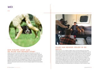 28 ♦ Raad van Beheer Houden van Honden Jaaroverzicht 2014 ♦ 29
Mei
EEN NIEUWE LOOT AAN
DE RAAD VAN BEHEER-STAM?
Hoewel veel mensen bij rashonden automatisch denken aan het showen van honden op
tentoonstellingen, is houden van honden veel meer dan dat. De Raad van Beheer omarmt dan
ook het sporten en werken met honden. Een mogelijke nieuwe loot aan de stam is ‘herding’, het
bij elkaar drijven van een groep dieren en die als groep van de ene plaats naar de andere plaats
brengen. Op 23 april 2014 komen veertien rasverenigingen bij elkaar om samen met de Raad
van Beheer te brainstormen over de mogelijkheid om ‘herding’ op te nemen in het Kynologisch
Reglement. Daarmee wordt ‘herding’ een door de Raad van Beheer gereglementeerde sport.
Gezien de enthousiaste reacties die avond, wordt een werkgroep opgericht die hieraan gestalte
gaat geven.
Zowel in april als in mei is de Raad van Beheer volop in de media aanwezig. Op 3 april 2014
vertelt kynologisch directeur Rony Doedijns in het televisieprogramma ‘De Rekenkamer’ over het
aantal honden in Nederland. Ook vertelt hij hoeveel van deze honden een stamboom hebben en
aangeschaft worden bij een fokker die bij de Raad van Beheer fokt. Op 19 mei is het de beurt aan
directeur Ingeborg de Wolf. Die dag verschijnt er een interview met haar in Trouw als onderdeel
van de special ‘De staat van het dier’. Andere media, zoals het NOS journaal, jeugdjournaal,
radioprogramma’s, diverse kranten en vele websites, pikken dit interview op en zoomen vooral
in op de verplichte DNA-afname die een maand later zal ingaan. Hoewel het moeilijk is om alle
nuances binnen het fokbeleid goed in de media over te laten komen, is de algemene tendens
positief. Ook andere media besteden aandacht aan rashonden. Zo staat bijvoorbeeld Een
Vandaag stil bij fokkers die de Rashondenwijzer van Stichting Dier en Recht misleidend vinden.
RAAD VAN BEHEER VOLOP IN DE
MEDIA
 