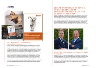 36 ♦ Raad van Beheer Houden van Honden Jaaroverzicht 2014 ♦ 37
Juni
NIEUWE BESTUURSLEDEN VOOR BESTUUR RAAD
VAN BEHEER
Op 28 juni 2014 vindt de 36e
Algemene Ledenvergadering van de Raad van Beheer plaats. Een
groot aantal agendapunten zorgt voor een overvolle agenda. Naast jaarlijks terugkerende punten,
zoals de presentatie van de jaarrekening en het jaarverslag, is er ook een minder alledaags
agendapunt, namelijk het verzoek om aansluiting van twee nieuwe bijzondere verenigingen.
Daarnaast vinden er bestuursverkiezingen plaats. De twee aftredende bestuursleden stellen zich
niet herkiesbaar. Daarom draagt het bestuur twee nieuwe kandidaten voor die bij acclamatie en
onder applaus gekozen worden.
De nieuw
gekozen
bestuursleden
Marc Valk(r) en
Koen Borst(l).
DNA-AFNAME EN -AFSTAMMINGS-
CONTROLE VERPLICHT
Voor alle dekkingen die op of na 1 juni 2014 plaatsvinden, wordt de afstamming van de pups
gecontroleerd met behulp van een zogenaamd DNA-profiel van de ouderdieren. De pups
krijgen pas een stamboom als voor alle pups vastgesteld is wie de vader en wie de moeder is.
De Raad van Beheer ziet dit als de basis voor zijn gezondheids- en welzijnsbeleid. Om beter te
begrijpen hoe ziektes zich door de populatie verspreiden, op welke wijze zij vererven en veel
gerichter te kunnen werken aan het verbeteren van de gezondheid, is het belangrijk om te
weten hoe een populatie precies in elkaar zit. Het afgenomen DNA wordt bovendien bewaard
in een DNA-databank, zodat het gebruikt kan worden voor onderzoek. De Raad van Beheer
biedt de mogelijkheid om niet alleen van de pups maar óók van de ouderdieren DNA te laten
afnemen door één van de buitendienstmedewerkers tijdens de nestcontrole. Medewerkers
van de buitendienst zijn daarnaast ook aanwezig op kampioenschapsclubmatches en andere
bijeenkomsten van rasverenigingen om DNA af te nemen. De Flatcoated Retriever Club en de
Ierse Setter Club hebben gezamenlijk de primeur: beide verenigingen organiseren op 1 juni 2014
een DNA-afnamebijeenkomst. Eind september worden de eerste DNA-certificaten uitgereikt.
EERSTE SYMPOSIUM GENETICA
VOOR FOKKERS DOOR
EXPERTISECENTRUM GENETICA
GEZELSCHAPSDIEREN
Op 18 juni 2014 organiseert het Expertisecentrum Genetica Gezelschapsdieren van de Faculteit
Diergeneeskunde (Universiteit Utrecht) samen met de Raad van Beheer een symposium over
genetica voor fokkers. Het symposium wordt voorafgegaan door een workshop speciaal voor
vertegenwoordigers van rasverenigingen. In de workshop staat de vraag ‘Hoe ontwerpt u een
gezond fokbeleid voor uw ras?’ centraal. Tijdens het symposium zelf wordt ingegaan op de opzet
van het incidentieonderzoek dat door het Expertisecentrum in opdracht van het ministerie van
Economische Zaken wordt uitgevoerd. Ook DNA-technieken en het belang van focus en het
stellen van de juiste prioriteiten komen nadrukkelijk aan de orde. Het symposium zal ieder jaar in
juni plaatsvinden.
Jippie!
Ik heb mijn DNA-certificaat gehaald!
Vanaf 1 juni 2014 krijgen alle rashondenpups een verplicht DNA-afstammingsbewijs.
Van alle rashondenpups en hun ouders wordt daarvoor DNA afgenomen.
Het DNA wordt ook bewaard voor gezondheidsonderzoeken.
Goed nieuws voor pupkopers en rashondenfokkers!
Voor meer informatie www.raadvanbeheer.nl/dnacontrole
RVB_poster_DNA_A3.indd 1 23-12-13 16:12
In september 2014 werden de eerste DNA-certificaten
uitgereikt aan een nestje Shetland Sheepdogs.
 