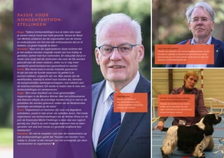 54 ♦ Raad van Beheer Houden van Honden Jaaroverzicht 2014 ♦ 55
Annelies van Steenbergen (stichting
Hondententoonstellig Rotterdam):
‘Houden van honden is voor mij het
zorgen voor en genieten van mijn
eigen rashonden en hun interactie met
andere honden en mensen.
Hugo Stempher:
‘Houden van honden is
voor mij de belevenis van
onvoorwaardelijke vriendschap,
elke dag, elk moment.’
PASSIE VOOR
HONDENTENTOON-
STELLINGEN
Hugo: ‘Tijdens tentoonstellingen kun je laten zien waar
je samen met je hond aan hebt gewerkt. Vanuit de Raad
van Beheer proberen we de organisaties van de shows
te ondersteunen om het met alle enthousiasme dat ze al
hebben, zo goed mogelijk te doen.’
Annelies: ‘Voor ons als organisatoren staat centraal dat
je het andere mensen mogelijk maakt van hun hobby te
genieten, samen met hun rashonden. En natuurlijk dat je er
mede voor zorgt dat de rashonden die voor de fok worden
gebruikt aan de eisen voldoen, zeker nu er nóg meer
aandacht wordt besteed aan gezondheid en welzijn.’
Carel: ‘Een hond moet in eerste instantie gezond en
fit zijn om aan de functie waarvoor hij gefokt is te
kunnen voldoen, ongeacht zijn ras. Mijn passie zijn de
werkhonden, waarbij ik streef naar honden die, behalve
de oorspronkelijke werkeigenschappen, ook voldoen aan
de exterieurstandaard. Om beide te testen doe ik mee aan
tentoonstellingen en werkproeven.’
Hugo: ‘Een mooi resultaat van onze gezamenlijke
inspanningen is de Benelux Winner. Met het enthousiasme
dat daarvan afspat, de prachtige honden die je er ziet en de
prestaties die worden geleverd, zetten we de Nederlandse
kynologie wereldwijd op de kaart.’
Carel: ‘Organiseren en besturen zijn voor mij dagelijkse
activiteiten, zowel in mijn privé- als zakelijke leven. Het mede
organiseren van tentoonstellingen als de Winner Show en dit
jaar de Eukanuba World Challenge is daar dan een logisch
gevolg van. Doel is zo veel mogelijk iedereen mee te laten
genieten van wat een mooie en gezonde (ras)hond kan
betekenen!’
Annelies: ‘En niet te vergeten: ook voor de medewerkers op
alle tentoonstellingen geldt dat “houden van honden” hun
hobby is. Zonder al die mensen zou het onmogelijk zijn deze
evenementen te organiseren!’ ■
Carel Canta (Cynophillia):
‘Houden van honden is voor mij het dagelijks genieten van hun
innerlijke en uiterlijke schoonheid. Dit gecombineerd met de
bewondering voor de wijze waarop honden kunnen laten zien
waarvoor ze uiteindelijk gefokt zijn.’
 