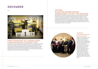 60 ♦ Raad van Beheer Houden van Honden Jaaroverzicht 2014 ♦ 61
December
TWEE WINNAARS BIJ NEDERLANDS
KAMPIOENSCHAP SPEUREN 2015
In het weekend van 6 en 7 december 2014 strijden twaalf honden met hun geleiders om de eerste
kampioensprijs van 2015. Het Nederlands Kampioenschap wordt onder verantwoordelijkheid
van de Commissie Werkhonden georganiseerd door de Africhtingsgroep Varsseveld e.o. van de
Nederlandse Bond van Gebruikshondensportverenigingen. Na een spannende strijd eindigen
twee teams precies gelijk en zijn er dus twee kampioenen: Frank Cornelissen met Dunya van het
Heumeland en Frans van Gestel met Victor van de Koeberg.
Eind december stuurt de Raad van Beheer een enquête naar alle aangesloten verenigingen.
De Raad van Beheer wil via een klanttevredenheidsonderzoek input krijgen om beter te
kunnen sturen op kwaliteitsverbetering en– bewaking richting de verenigingen. In 2015 zal
het klanttevredenheidsonderzoek een vervolg krijgen en zullen ook fokkers en consumenten
benaderd worden. Ook aan hen zal gevraagd worden hoe zij de dienstverlening ervaren. Zo
kunnen de Raad van Beheer en de aangesloten verenigingen nóg beter inspelen op de wensen
en behoeften van fokkers en consumenten.
INTERIM-
SPORTCOMMISSIE
AAN DE SLAG
Omdat per 1 januari 2015 de sporten
overgaan van Cynophilia naar
de Raad van Beheer, vindt op 23
december 2014 de startbijeenkomst
plaats van de interim-sportcommissie
van de Raad van Beheer. De
commissie heeft onder andere als
taak het lopende jaar de sporten
operationeel te houden, na te
gaan welke wijzigingen nodig zijn
in het Kynologisch Reglement,
protocollen op te stellen en het
seizoen 2016 voor te bereiden. In
de interim-sportcommissie zitten
vertegenwoordigers vanuit de Raad
van Beheer, Agility, FCI Obedience en
Flyball.
EERSTE
KLANTTEVREDENHEIDS-
ONDERZOEK RAAD VAN BEHEER
 