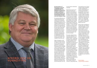 6 ♦ Raad van Beheer Houden van Honden Jaaroverzicht 2014 ♦ 7
Woord van de
voorzitter
Op vele terreinen is er
hard gewerkt. En dat hebt
u ongetwijfeld gemerkt,
bijvoorbeeld omdat u er in
de Raadar over gelezen hebt
of omdat u er zelf mee in
aanraking bent gekomen. Ik
doe slechts een kleine greep
uit alle activiteiten die met
succes zijn neergezet in 2014.
De verplichte DNA-afname en
-afstammingscontrole werd
massaal door de Nederland-
se kynologie omarmd. Op de
Algemene Vergadering van 23
november 2013 stemde maar
liefst 91 procent voor deze ver-
plichting. De verplichting zelf
werd op 1 juni 2014 van kracht.
Er werd rekening gehouden
met een daling in de stam-
boomafgifte, maar niets van
dit alles. Met deze verplich-
ting hebben we een stevig
fundament neergelegd voor
een gedegen gezondheids-
en welzijnsbeleid voor (ras)
honden. Een prachtige basis
voor gezonde honden… een
resultaat om trots op te zijn.
Volop in beweging, zo laat
2014 zich het beste omschrij-
ven. Maar er is meer om trots
op te zijn. Denk maar aan de
introductie van de Benelux
Winner, een nieuwe titel die in
samenwerking met onze Belgi-
sche en Luxemburgse colle-
ga’s tot stand is gekomen. Een
andere mijlpaal op het gebied
van de hondententoonstellin-
gen was de organisatie van
de Winner, samen met Cyn-
ophilia. De Winner was een
groot succes en kende een
opvallende primeur: Eukanuba
World Challenge. Tijdens dit
evenement waren, dankzij een
goede samenwerking tussen
Eukanuba en de Raad van Be-
heer, alle tophonden van over
de hele wereld in Amsterdam
aanwezig!
Natuurlijk wil ik ook de over-
gang van de sporten van
Cynophilia naar de Raad van
Beheer niet onvermeld laten.
De Raad van Beheer heeft bij
het bepalen van zijn standpunt
over het al dan niet overgaan
van de sporten naar de Raad
van Beheer kritisch geluisterd
naar diegenen die een derge-
lijke overgang concreet raakt,
namelijk de sporters. Steeds
heeft de Raad van Beheer ge-
probeerd vanuit hun belang te
handelen… en met succes! Als
voorzitter ben ik blij om deze
nieuwe tak aan de Raad van
Beheer te mogen toevoegen.
Naast de tentoonstellingen en
het werken met honden maakt
ook het sporten met honden
de passie van mensen voor
hun hond zichtbaar.
Een andere mijlpaal die niet
onvermeld mag blijven, is de
totstandkoming van het pro-
jectplan ‘Fairfok – de gezonde
en sociale hond in Nederland’.
De Raad van Beheer had bij
de totstandkoming van dit
projectplan op verzoek van het
ministerie van Economische
Zaken een voortrekkersrol.
Samen met partijen uit de
huisdierensector heeft de
Raad van Beheer gezocht naar
een pallet aan maatregelen
die de gezondheid, het welzijn
en het sociale gedrag van alle
honden in Nederland moe-
ten verbeteren. Dit pallet aan
maatregelen is beschreven in
het projectplan dat op 27 no-
vember 2014 aan staatssecre-
taris Dijksma van Economische
Zaken is overhandigd.
Niet alle inspanningen zijn
even zichtbaar. Achter de
schermen is bijvoorbeeld heel
hard gewerkt aan een nieuwe
huisstijl. De Raad van Beheer
is volop in beweging; de
nieuwe huisstijl onderstreept
dit. Ook zijn voorbereidin-
gen getroffen voor een groot
transitietraject waarin IT een
cruciale rol speelt. De komen-
de jaren bouwen we de Raad
van Beheer verder uit tot een
professionele organisatie die
midden in de maatschappij
staat. En hoe u dit gaat mer-
ken… bezoekt u later in 2015
de website van de Raad van
Beheer maar eens!
We zijn volop in beweging en
we gaan door, ook in 2015. Ik
schrijf nadrukkelijk ‘we’, want
de Raad van Beheer zijn wij
immers allemaal… u en ik!
Samen maken wij het ver-
schil. Dat verschil kunnen we
maken dankzij het grote aantal
mensen dat wekelijks, zo niet
dagelijks, actief is binnen de
kynologie. Daarom wil ik al
onze leden, de fokkers die bij
ons een stamboom aanvragen
en alle vrijwilligers - keurmees-
ters, ringmedewerkers, de
leden van het Honden Welzijn
Team, de bestuursleden van
verenigingen en al die andere
actieve vrijwilligers die van
de Raad van Beheer een van
de grootste vrijwilligersorga-
nisaties van het land maken
- bedanken voor hun tomeloze
energie en ongelooflijk grote
inzet! Dankzij hun positieve
houding en enorme betrok-
kenheid kunnen zoveel men-
sen genieten van hun hobby
en maken we voor honden het
verschil!
Gerard Jipping
Voorzitter Raad van Beheer
 