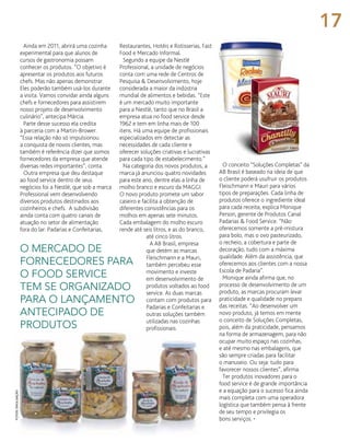 Restaurantes, Hotéis e Rotisserias, Fast
Food e Mercado Informal.
Segundo a equipe da Nestlé
Professional, a unidade de negócios
conta com uma rede de Centros de
Pesquisa & Desenvolvimento, hoje
considerada a maior da indústria
mundial de alimentos e bebidas. “Este
é um mercado muito importante
para a Nestlé, tanto que no Brasil a
empresa atua no food service desde
1962 e tem em linha mais de 100
itens. Há uma equipe de profissionais
especializados em detectar as
necessidades de cada cliente e
oferecer soluções criativas e lucrativas
para cada tipo de estabelecimento.”
Na categoria dos novos produtos, a
marca já anunciou quatro novidades
para este ano, dentre elas a linha de
molho branco e escuro da MAGGI.
O novo produto promete um sabor
caseiro e facilita a obtenção de
diferentes consistências para os
molhos em apenas sete minutos.
Cada embalagem do molho escuro
rende até seis litros, e as do branco,
até cinco litros.
A AB Brasil, empresa
que detém as marcas
Fleischmann e a Mauri,
também percebeu esse
movimento e investe
em desenvolvimento de
produtos voltados ao food
service. As duas marcas
contam com produtos para
Padarias e Confeitarias e
outras soluções também
utilizadas nas cozinhas
profissionais.
Ainda em 2011, abrirá uma cozinha
experimental para que alunos de
cursos de gastronomia possam
conhecer os produtos. “O objetivo é
apresentar os produtos aos futuros
chefs. Mas não apenas demonstrar.
Eles poderão também usá-los durante
a visita. Vamos convidar ainda alguns
chefs e fornecedores para assistirem
nosso projeto de desenvolvimento
culinário”, antecipa Márcia.
Parte desse sucesso ela credita
à parceria com a Martin-Brower.
“Essa relação não só impulsionou
a conquista de novos clientes, mas
também é referência dizer que somos
fornecedores da empresa que atende
diversas redes importantes”, conta.
Outra empresa que deu destaque
ao food service dentro de seus
negócios foi a Nestlé, que sob a marca
Professional vem desenvolvendo
diversos produtos destinados aos
cozinheiros e chefs. A subdivisão
ainda conta com quatro canais de
atuação no setor de alimentação
fora do lar: Padarias e Confeitarias,
“o mercado de
fornecedores para
o food service
tem se organizado
para o lançamento
antecipado
de produtos”
O conceito “Soluções Completas” da
AB Brasil é baseado na ideia de que
o cliente poderá usufruir os produtos
Fleischmann e Mauri para vários
tipos de preparações. Cada linha de
produtos oferece o ingrediente ideal
para cada receita, explica Monique
Person, gerente de Produtos Canal
Padarias & Food Service. “Não
oferecemos somente a pré-mistura
para bolo, mas o ovo pasteurizado,
o recheio, a cobertura e parte de
decoração, tudo com a máxima
qualidade. Além da assistência, que
oferecemos aos clientes com a nossa
Escola de Padaria”.
Monique ainda afirma que, no
processo de desenvolvimento de um
produto, as marcas procuram levar
praticidade e qualidade no preparo
das receitas. “Ao desenvolver um
novo produto, já temos em mente
o conceito de Soluções Completas,
pois, além da praticidade, pensamos
na forma de armazenagem, para não
ocupar muito espaço nas cozinhas,
e até mesmo nas embalagens, que
são sempre criadas para facilitar
o manuseio. Ou seja: tudo para
favorecer nossos clientes”, afirma.
Ter produtos inovadores para o
food service é de grande importância
e a equação para o sucesso fica ainda
mais completa com uma operadora
logística que também pensa à frente
de seu tempo e privilegia os
bons serviços. •
o mercado de
fornecedores para
o food service
tem se organizado
para o lançamento
antecipado de
produtos
fotos:divulgação
17
 