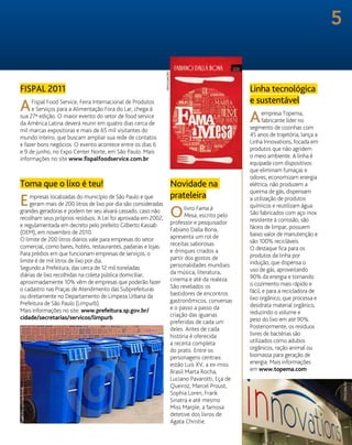 Linha tecnológica
e sustentável
Aempresa Topema,
fabricante líder no
segmento de cozinhas com
45 anos de trajetória, lança a
Linha Innovations, focada em
produtos que não agridem
o meio ambiente. A linha é
equipada com dispositivos
que eliminam fumaças e
odores, economizam energia
elétrica, não produzem a
queima de gás, dispensam
a utilização de produtos
químicos e reutilizam água.
São fabricados com aço inox
resistente à corrosão, são
fáceis de limpar, possuem
baixo valor de manutenção e
são 100% recicláveis.
O destaque fica para os
produtos da linha por
indução, que dispensa o
uso de gás, aproveitando
90% da energia e tornando
o cozimento mais rápido e
fácil, e para a recicladora de
lixo orgânico, que processa e
desidrata material orgânico,
reduzindo o volume e
peso do lixo em até 90%.
Posteriormente, os resíduos
livres de bactérias são
utilizados como adubos
orgânicos, ração animal ou
biomassa para geração de
energia. Mais informações
em www.topema.com
Novidade na
prateleira
Olivro Fama à
Mesa, escrito pelo
professor e pesquisador
Fabiano Dalla Bona,
apresenta um rol de
receitas saborosas
e drinques criados a
partir dos gostos de
personalidades mundiais
da música, literatura,
cinema e até da realeza.
São revelados os
bastidores de encontros
gastronômicos, conversas
e o passo a passo da
criação das iguarias
preferidas de cada um
deles. Antes de cada
história é oferecida
a receita completa
do prato. Entre os
personagens centrais
estão Luís XV, a ex-miss
Brasil Marta Rocha,
Luciano Pavarotti, Eça de
Queiroz, Marcel Proust,
Sophia Loren, Frank
Sinatra e até mesmo
Miss Marple, a famosa
detetive dos livros de
Agata Christie.
FISPAL 2011
AFispal Food Service, Feira Internacional de Produtos
e Serviços para a Alimentação Fora do Lar, chega à
sua 27ª edição. O maior evento do setor de food service
da América Latina deverá reunir em quatro dias cerca de
mil marcas expositoras e mais de 65 mil visitantes do
mundo inteiro, que buscam ampliar sua rede de contatos
e fazer bons negócios. O evento acontece entre os dias 6
e 9 de junho, no Expo Center Norte, em São Paulo. Mais
informações no site www.fispalfoodservice.com.br
Toma que o lixo é teu!
Empresas localizadas do município de São Paulo e que
geram mais de 200 litros de lixo por dia são consideradas
grandes geradoras e podem ter seu alvará cassado, caso não
recolham seus próprios resíduos. A Lei foi aprovada em 2002,
e regulamentada em decreto pelo prefeito Gilberto Kassab
(DEM), em novembro de 2010.
O limite de 200 litros diários vale para empresas do setor
comercial, como bares, hotéis, restaurantes, padarias e lojas.
Para prédios em que funcionam empresas de serviços, o
limite é de mil litros de lixo por dia.
Segundo a Prefeitura, das cerca de 12 mil toneladas
diárias de lixo recolhidas na coleta pública domiciliar,
aproximadamente 10% vêm de empresas que poderão fazer
o cadastro nas Praças de Atendimento das Subprefeituras
ou diretamente no Departamento de Limpeza Urbana da
Prefeitura de São Paulo (Limpurb).
Mais informações no site: www.prefeitura.sp.gov.br/
cidade/secretarias/servicos/limpurb
divulgação
divulgação
arquivoarcow/dtime 5
 