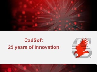CadSoft
25 years of Innovation

 