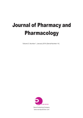 Journal of Pharmacy and
Pharmacology
Volume 3, Number 1, January (Serial Number 14)2015
David
David Publishing Company
www.davidpublisher.com
PublishingDavid
 