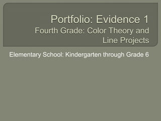 Elementary School: Kindergarten through Grade 6
 