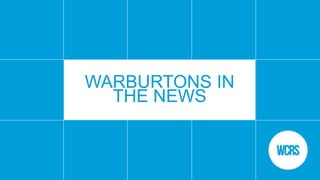 WARBURTONS IN
THE NEWS
 
