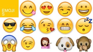 EMOJI
S
 