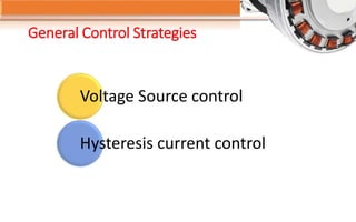 General Control Strategies
Voltage Source control
Hysteresis current control
 