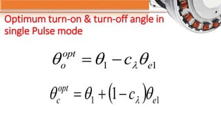 Optimum turn-on & turn-off angle in
single Pulse mode
11 e
opt
o c  
  11 1 e
opt
c c  
 