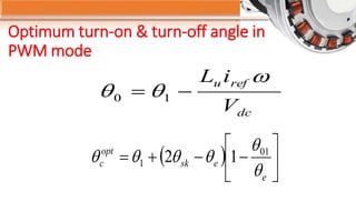 Optimum turn-on & turn-off angle in
PWM mode
dc
refu
V
iL 
  10
  






e
esk
opt
c


 01
1 12
 