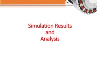 Simulation Results
and
Analysis
 