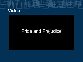 Pride and Prejudice
Pride and Prejudice
Video
 