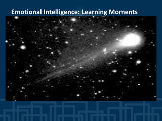 Emotional Intelligence: Learning Moments
 