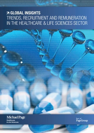 Healthcare
& Life Sciences
GLOBAL INSIGHTS
TRENDS, RECRUITMENT AND REMUNERATION
IN THE HEALTHCARE & LIFE SCIENCES SECTOR
 