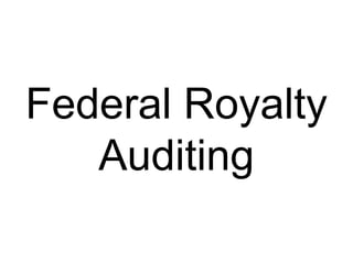 Federal Royalty
Auditing
 