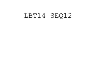 LBT14 SEQ12
 