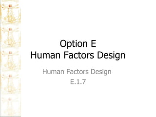Option E Human Factors Design Human Factors Design  E.1.7 