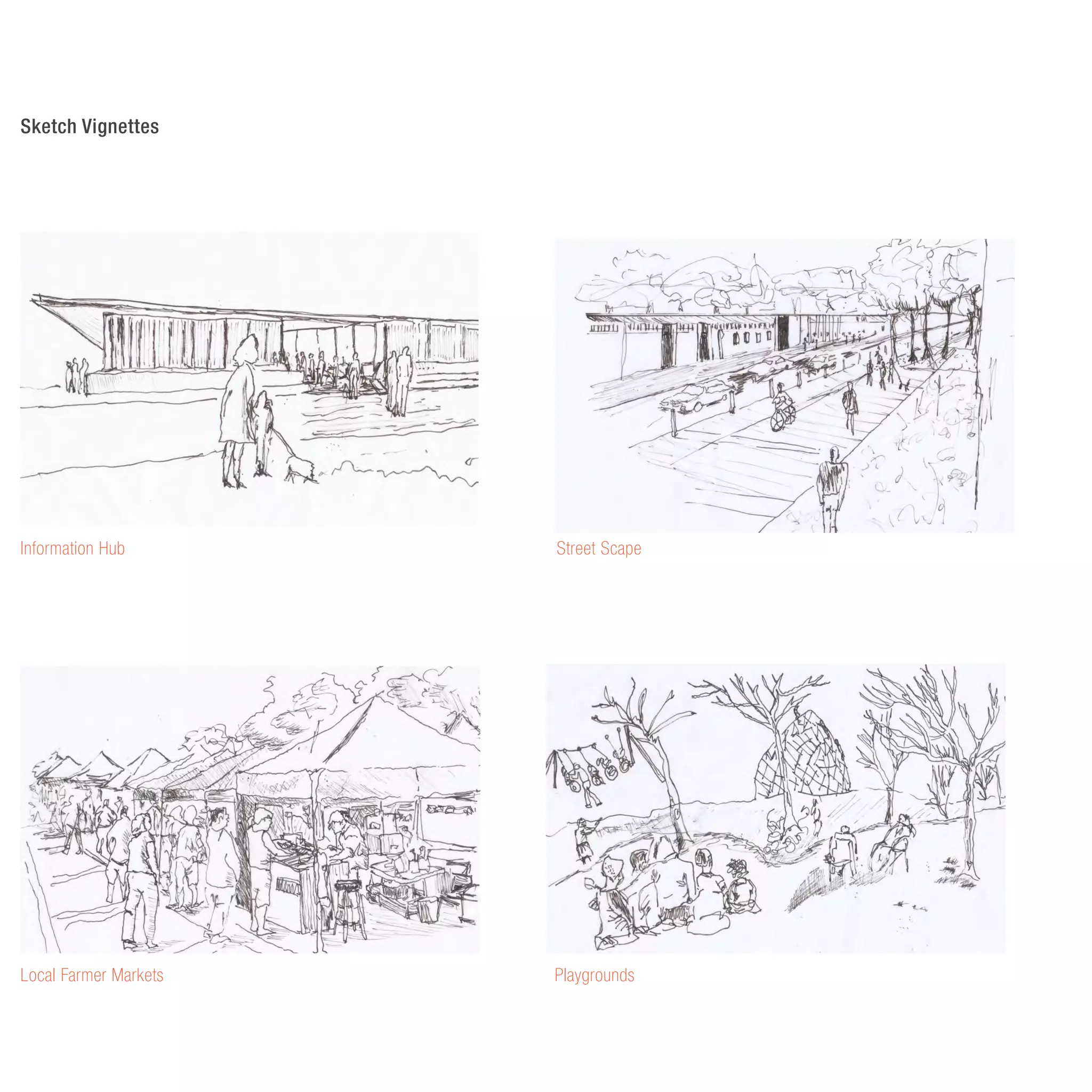 Information Hub Street Scape
Local Farmer Markets Playgrounds
Sketch Vignettes
 