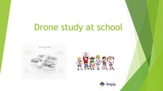 Drone study at school
 