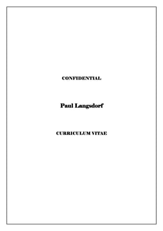 CONFIDENTIAL
Paul Langsdorf
CURRICULUM VITAE
 