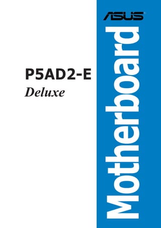 Motherboard
P5AD2-E
Deluxe
 