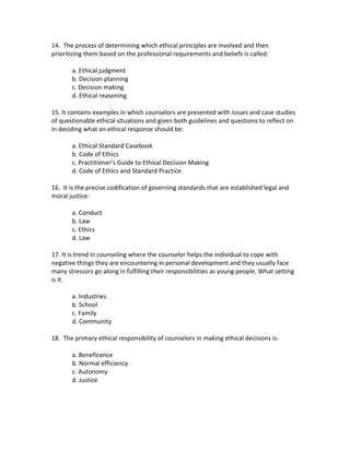 Confidentiality2. It is the central developing a trust and productive-therapist relationship where the counselors have an ethical responsibility to discuss the nature and purpose of counseling process.<br />Informed the client consent