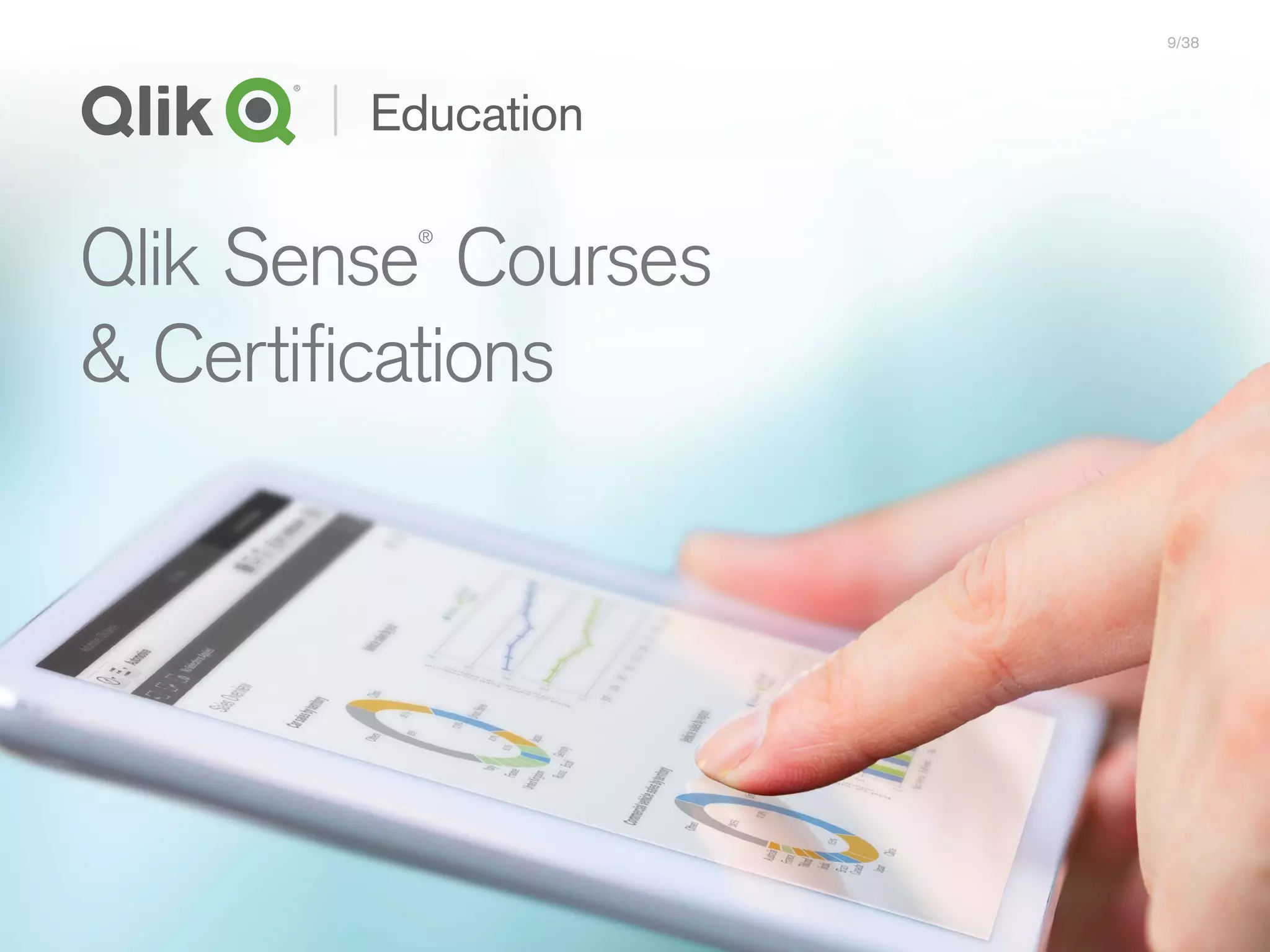Qlik Sense
®
Courses
 Certifications
9/38
 
