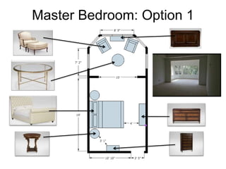 Master Bedroom: Option 1
 
