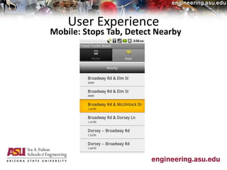 User Experience
Mobile: Stops Tab, Detect Nearby
 