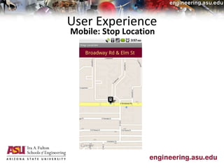 User Experience
Mobile: Stop Location
 