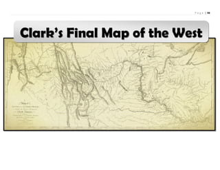 P a g e | 46
Clark’s Final Map of the West
 