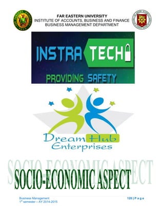 FAR EASTERN UNIVERSITY
INSTITUTE OF ACCOUNTS, BUSINESS AND FINANCE
BUSINESS MANAGEMENT DEPARTMENT
Business Management 120 | P a g e
1st
semester – AY 2014-2015
 