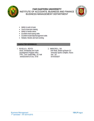 FAR EASTERN UNIVERSITY
INSTITUTE OF ACCOUNTS, BUSINESS AND FINANCE
BUSINESS MANAGEMENT DEPARTMENT
Business Management 159 | P a g e
1st
semester – AY 2014-2015
 
