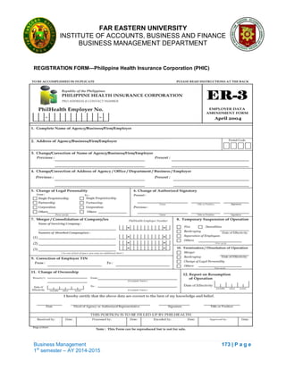 FAR EASTERN UNIVERSITY
INSTITUTE OF ACCOUNTS, BUSINESS AND FINANCE
BUSINESS MANAGEMENT DEPARTMENT
Business Management 173 | P a g e
1st
semester – AY 2014-2015
REGISTRATION FORM—Philippine Health Insurance Corporation (PHIC)
 