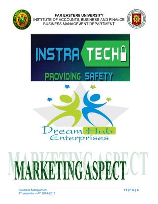FAR EASTERN UNIVERSITY
INSTITUTE OF ACCOUNTS, BUSINESS AND FINANCE
BUSINESS MANAGEMENT DEPARTMENT
Business Management 71 | P a g e
1st
semester – AY 2014-2015
 