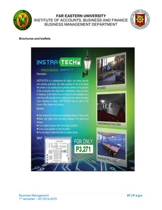 FAR EASTERN UNIVERSITY
INSTITUTE OF ACCOUNTS, BUSINESS AND FINANCE
BUSINESS MANAGEMENT DEPARTMENT
Business Management 87 | P a g e
1st
semester – AY 2014-2015
Brochures and leaflets
 