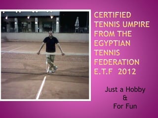 Just a Hobby
&
For Fun
 