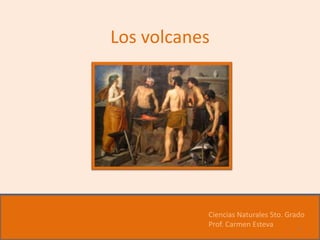 Los volcanes




           Ciencias Naturales 5to. Grado
           Prof. Carmen Esteva        1
 