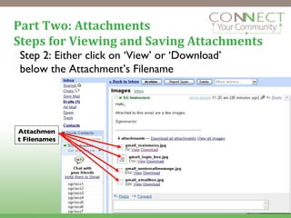 Part Two: Attachments Steps for Viewing and Saving Attachments Step 2: Either click on ‘View’ or ‘Download’ below the Attachment’s Filename Attachment Filenames 