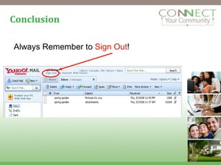 Conclusion Always Remember to  Sign Out ! 