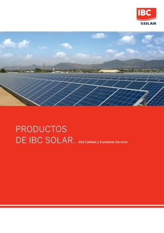 Productos
de IBC SOLAR. Alta Calidad y Excelente Servicio
 