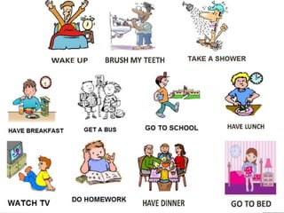 How aboutyou? Whatdo you do on weekdays?
 