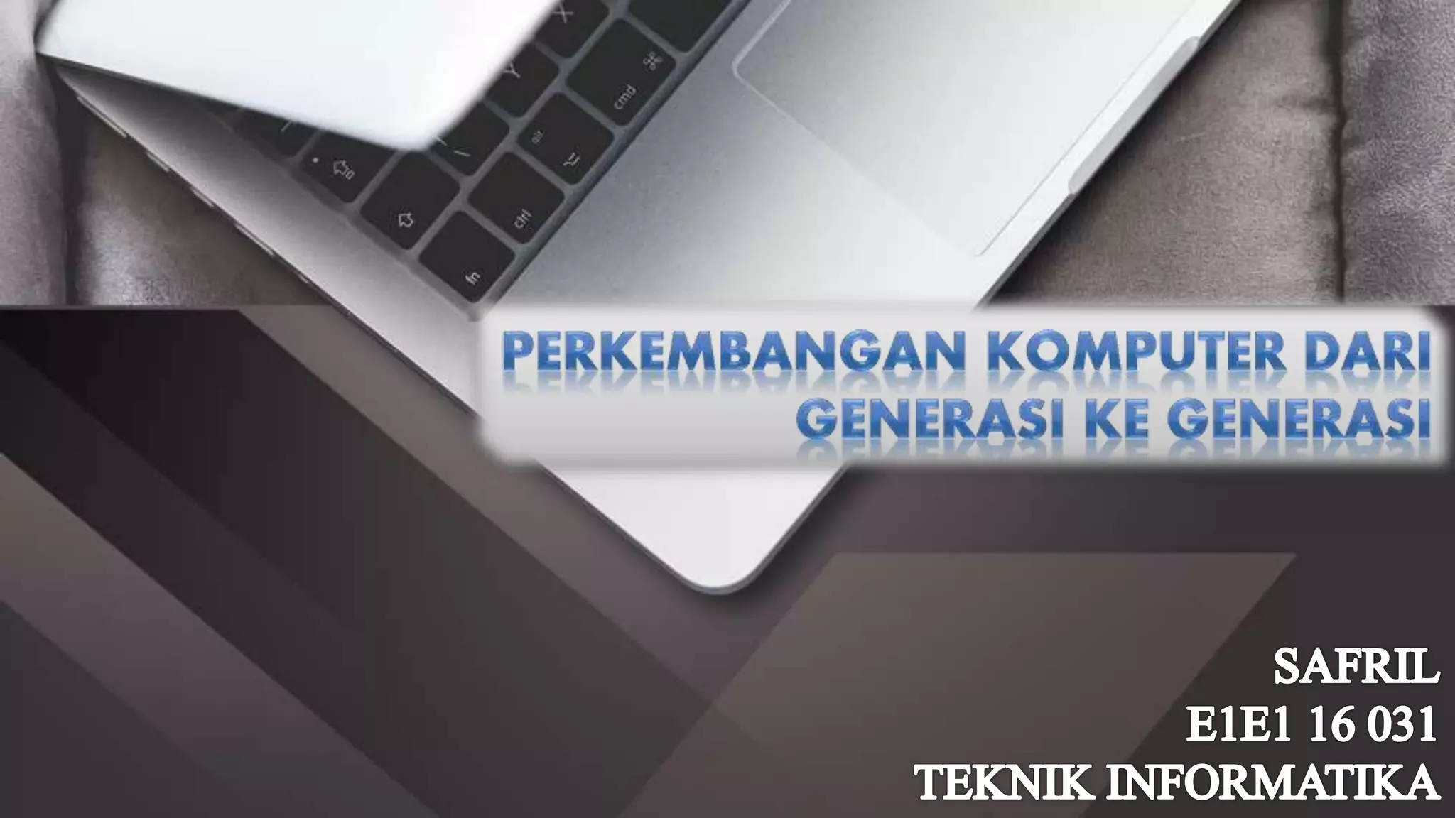 Perkembangan Komputer dari generasi ke generasi lengkap PPT