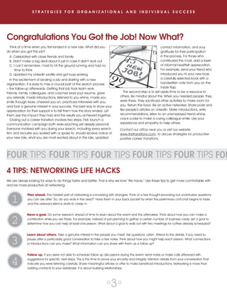 DEAR FRIENDS AND COLLEAGUES:
Do you have one of these in your life? The woman who thinks nothing
of talking to you for hours about her problems yet never takes your
advice. How about the guy who boldly asks to use your box seats and
free parking passes but won’t lend you his lawn mower? What about the
young man who wanted the informational interview but failed to follow
up? Oh, and my favorite…the lady who never has time to connect until
she loses her job – then wants you to write her a recommendation and
connect her to your contacts on LinkedIn?
Adam Grant, author of the book Give and Take, calls these individuals
“takers.” When they interact with others it is to get as much as possible
from them while contributing the least in return. At the other end of the
spectrum, the “givers” are the contributor in their interactions. Being a
“pure giver” has its pros and cons. In the middle, are the “matchers.”
These are people who try to strike a balance between giving and taking.
They are very concerned with an even score. If they help you, they
expect you to help them in return.
According to Grant, many erroneously believe the “matchers” to be
most successful because they are more generous than the “takers” but
able to protect their own interests more than the “givers.” Interestingly, the
“givers” are both the most and least successful. The highest numbers of
“givers” appear at the top and bottom of most success metrics. Seeing
them dominate the numbers at the high-end of the success spectrum
is pretty self-evident. Putting others first has its rewards. There is a return
on the trust and influence earned through selflessness. However, the
down-side is “givers” can leave themselves vulnerable to exploitation by
“takers.” That’s why they are just as likely to be found at the low end of
success.
What intrigued me the most about Grant’s findings was the insight into
the fakers. Probably worse than the “pure taker” is the person who thinks
they are more of a “giver” than they really are. These “takers” parade
around in “giver” costumes trick or treating for resources, limelight, and
air time without as much as a thank you in return. Sadly, these individuals
squander untold numbers of opportunities for meaningful connection,
growth, and accomplishment.
Think of a time when you first landed in a new role. What did you
do when you got the job?
A. Celebrated with close friends and family
B. Didn’t make a big deal about it just in case it didn’t work out
C. I can’t remember, I had to hit the ground running and had no
time to think
D. Updated my LinkedIn profile and got busy working
In the excitement of landing a job and starting with a new
organization, it is easy to miss a crucial part of the search process
– the follow-up afterwards. Getting that job took team work.
Friends, family, colleagues, and coaches read your resume, gave
you referrals, made introductions, listened to you whine, made you
smile through tears, cheered you on, practiced interviews with you,
and took a genuine interest in your success. The best way to show your
appreciation for their support is to tell them how the story ended. Let
them see the impact they had and the results you achieved together.
Closing out a career transition involves two steps. First, launch a
communication campaign both wide-reaching yet deeply personal.
Everyone involved with you during your search, including every search
firm and recruiter you worked with or spoke to, should receive notice of
your new role, what you are most excited about in this role, updated
contact information, and your
gratitude for their participation
in the process. For those who
contributed the most, add a layer
of informal heartfelt appreciation.
For example, send your friend who
introduced you to your new boss
a carefully selected book with a
handwritten note from you on the
inside flap.
The second step is to set aside time to be a resource to
others. Be mindful about this. When you needed people, they
were there. They sacrificed other activities to make room for
you. Return the favor. Be an active networker. Share posts and
like people’s articles on LinkedIn. Make introductions, write
recommendations, listen to an unemployed friend whine,
crack a joke to make a crying colleague smile. Use your
experience and empathy to help others.
Contact our office near you or visit our website,
www.firsttransitions.com, to discuss strategies for productive
positive career transitions.
Goodness Gracious! Congratulations You Got the Job! Now What?
4 TIPS: NETWORKING LIFE HACKS
We are always looking for ways to do things faster and better. That is why we love “life hacks.” Use these tips to get more comfortable with
and be more productive at networking:
Plan ahead. The hardest part of networking is conversing with strangers. Think of a few thought-provoking but unobtrusive questions
you can ask after “So, do you work in the area?” Have them in your back pocket for when the preliminary chit-chat begins to fade
and the awkward silence starts to creep in.
Have a goal. Do some research ahead of time to learn about the event and the attendees. Think about how you can make a
contribution while you are there. For example, instead of just planning to gather a certain number of business cards, set a goal to
determine how you can help at least one person. What about a goal to walk out with two meetings for coffee already scheduled?
Learn about others. Take a genuine interest in the people you meet. Ask questions. Listen. Attend to the details. If you need to,
pause after a particularly good conversation to take a few notes. Think about how you might help each person. What connections
or introductions can you make? What information can you share with them as a follow up?
1
3
2FOOD FOR THOUGHT
2 3
S T R A T E G I E S F O R O R G A N I Z A T I O N A L A N D I N D I V I D U A L S U C C E S S
FIRST1TRANSITIONSFIRST1STRATEGIESFIRST1TRANSITIONSFIRST1STRATEGIESFIRST TRANSITIONSN E W S & I N S I G H T S
“Opportunity texted me, tweeted me, linked to me, friended me,
blogged me and spammed me. I was expecting it to knock!” 4
Follow up. If you were not able to schedule follow up discussions during the event, send notes or make calls afterward with
suggestions for specific next steps. This is the time to prove your sincerity and integrity. Mention details from your conversation that
indicate you were listening carefully. Share meaningful articles or offer to make beneficial introductions. Networking is more than
adding contacts to your database. It is about building relationships.
Here are a few things we can all do to end the
masquerade and let real depth of character come
through.
• When sharing good news, positive progress, and
accomplishments, use “we” and “us” to recognize
team work.
• When acknowledging mistakes, apologizing, and
delivering bad news, use “I” to take ownership and
signal integrity.
• Stay in touch with people on a consistent basis.
• Ask more than tell.
• Listen more. Speak less.
• Mail (not email, real mail – you know, with a stamp)
thoughtful handwritten notes.
• Say “thank you” a lot and mean it.
• Take notice of and show gratitude for the little things.
• Be purposeful about making productive connections.
• Be an introducer.
• Generously pour into others who are appreciative.
• Let our actions signal to others we are a worthy
investment of their time and effort.
• Show our appreciation to those who pour into us.
Let’s all be gracious. Gracious is free and what we get
in return is priceless.
Warmest Regards,
Russ Jones
Contact our office near you or visit our website,
www.firsttransitions.com, to partner with people who “get”
gracious and will give your exiting employees the support
and resources they need for a positive career transition.
FOUR TIPS FOUR TIPS FOUR TIPS FOUR TIPS FOUR TIPS FOU
 