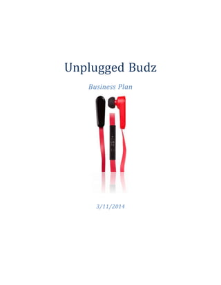 Unplugged Budz
Business Plan
3/11/2014
 