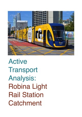 Active
Transport
Analysis:
Robina Light
Rail Station
Catchment
 