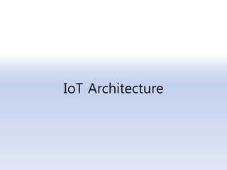 IoT Architecture
 