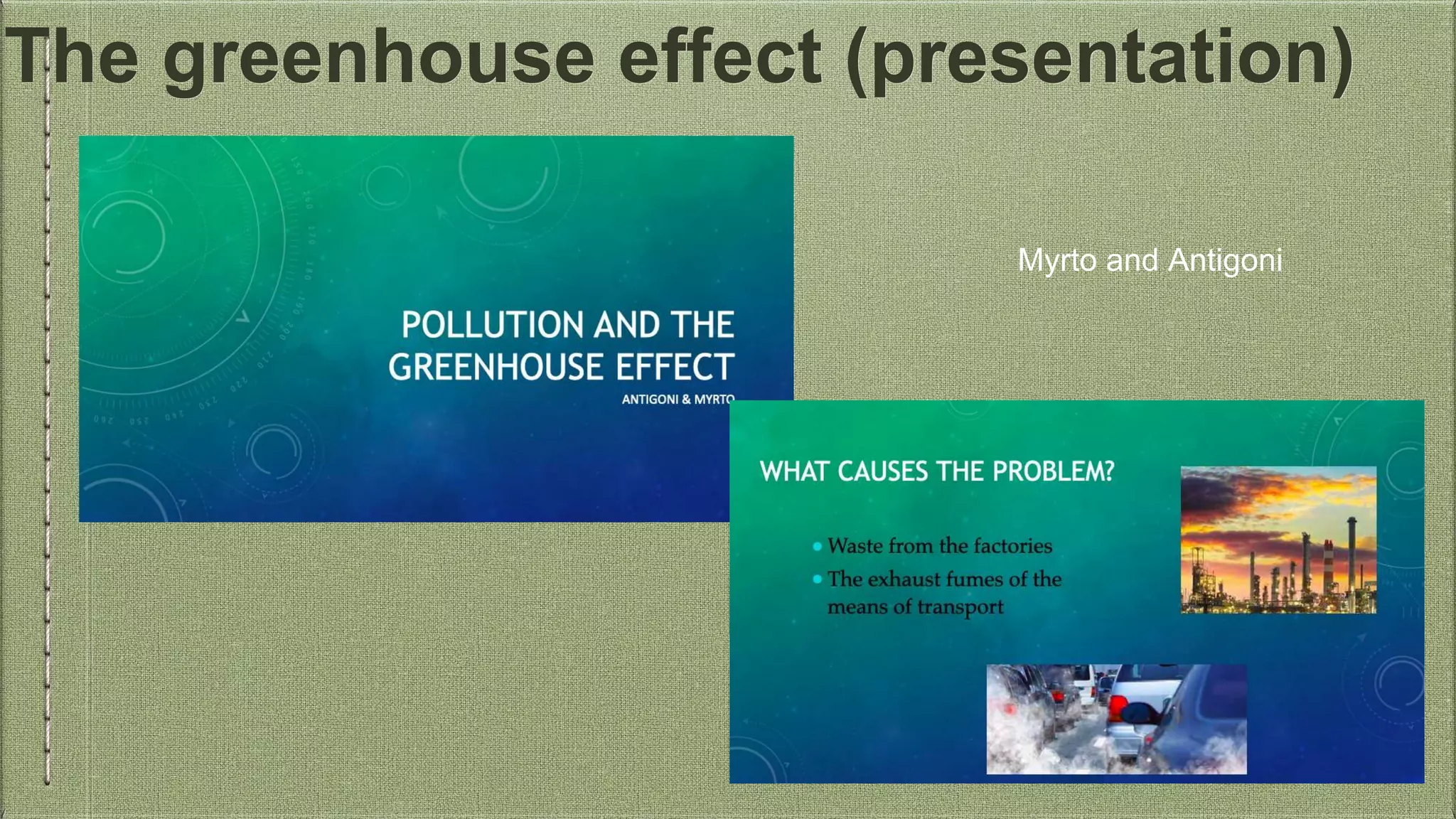 The greenhouse effect (presentation)
Myrto and Antigoni
 